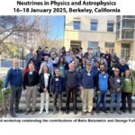 a group of around 40 people stand on a wide staircase. The text says "Neutrinos in Physics and Astrophysics, 16-18 January 2025, Berkeley, CA. A workshop celebrating the contributions of Baha Balantekin and George Fuller"